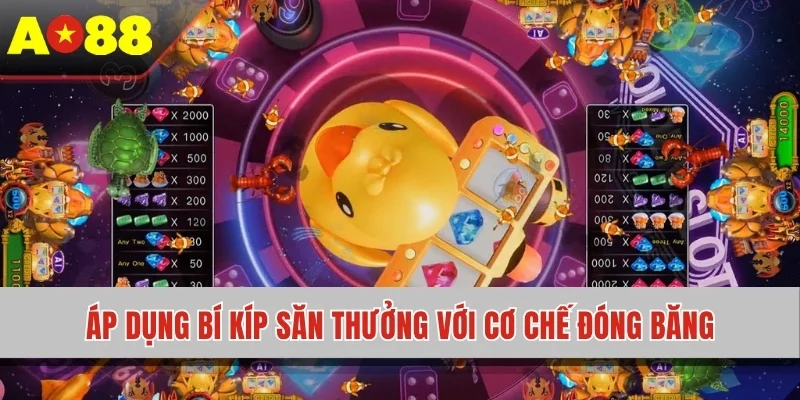 Áp dụng bí kíp săn thưởng với cơ chế đóng băng