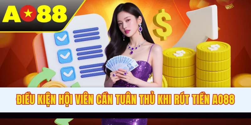 Điều kiện hội viên cần tuân thủ khi rút tiền AO88